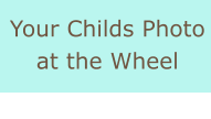Your Childs Photo at the Wheel