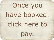 Once you have booked, click here to pay.