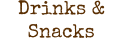 Drinks & Snacks